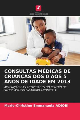 CONSULTAS MÉDICAS DE CRIANÇAS DOS 0 AOS 5 ANOS DE IDADE EM 2013 