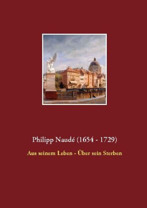 Philipp Naudé (1654 - 1729) 