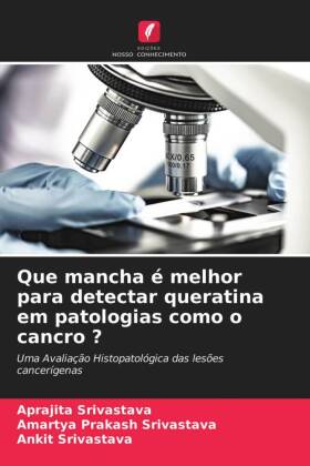 Que mancha é melhor para detectar queratina em patologias como o cancro ? 