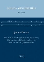 Die Musik der Engel in ihrer Bedeutung für Musik und Musikanschauung des 13. bis 16. Jahrhunderts