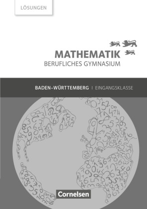 Mathematik - Berufliches Gymnasium - Baden-Württemberg - Eingangsklasse Lösungen zum Schülerbuch 