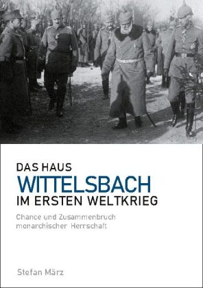 Das Haus Wittelsbach im Ersten Weltkrieg 