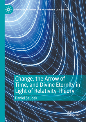 Change, the Arrow of Time, and Divine Eternity in Light of Relativity Theory 