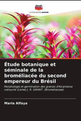 Étude botanique et séminale de la broméliacée du second empereur du Brésil 