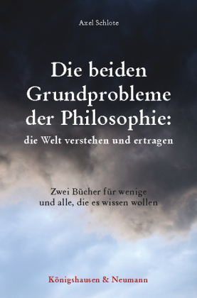 Die beiden Grundprobleme der Philosophie: die Welt verstehen und ertragen