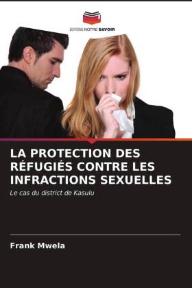 LA PROTECTION DES RÉFUGIÉS CONTRE LES INFRACTIONS SEXUELLES 