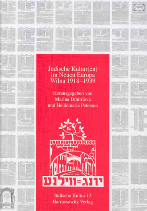 Jüdische Kultur im Neuen Europa - Wilna 1918-1939 