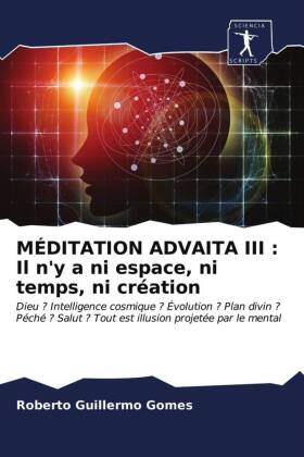 MÉDITATION ADVAITA III : Il n'y a ni espace, ni temps, ni création 