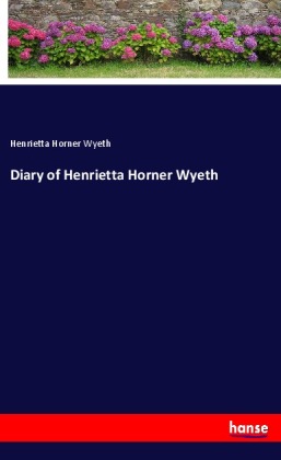 Diary of Henrietta Horner Wyeth 