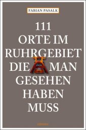 111 Orte im Ruhrgebiet die man gesehen haben muß