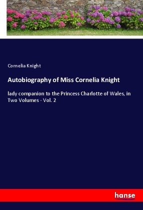 Autobiography of Miss Cornelia Knight 