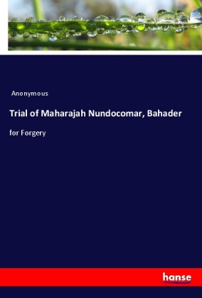 Trial of Maharajah Nundocomar, Bahader 