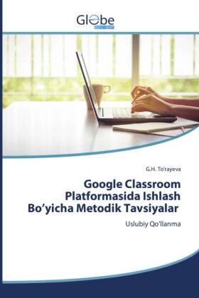 Google Classroom Platformasida Ishlash Bo'yicha Metodik Tavsiyalar 
