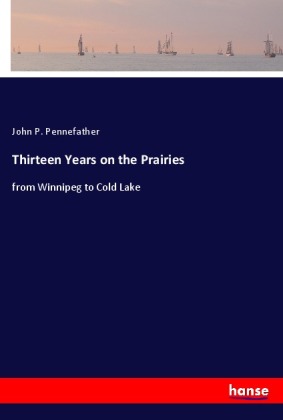 Thirteen Years on the Prairies 