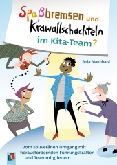 Spaßbremsen und Krawallschachteln im Kita-Team?