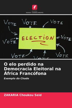 O elo perdido na Democracia Eleitoral na África Francófona 