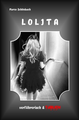 Lolita - verführerisch & tödlich 