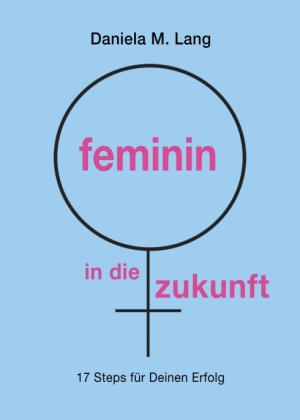 feminin in die zukunft 