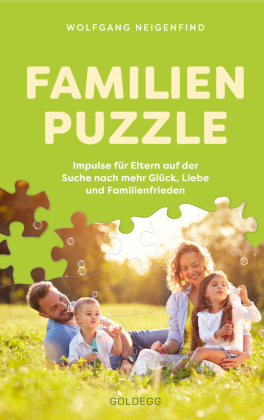 Familienpuzzle. Impulse für Eltern auf der Suche nach mehr Glück, Liebe und Familienfrieden. Vergessen Sie konventionell