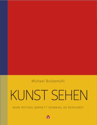 Kunst sehen - Mark Rothko, Barnett Newman, Ad Reinhardt
