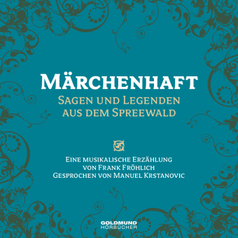Märchenhaft - Sagen und Legenden aus dem Spreewald, 1 Audio-CD 