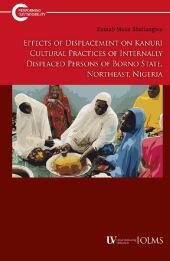 Effects of Displacement on Kanuri Cultural Practices of Internally Displaced Persons of Borno State, Northeast, Nigeria