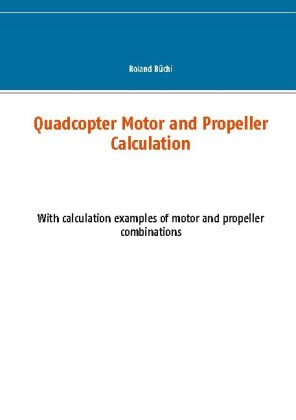 Quadcopter Motor and Propeller Calculation 