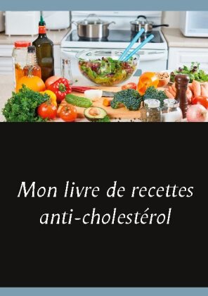 Mon livre de recettes anti-cholestérol 