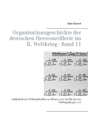 Organisationsgeschichte der deutschen Heeresartillerie im II. Weltkrieg - Band 11 