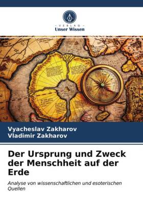 Der Ursprung und Zweck der Menschheit auf der Erde 