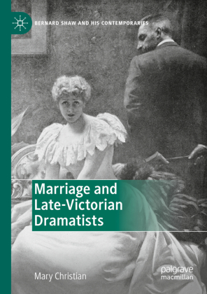 Marriage and Late-Victorian Dramatists 