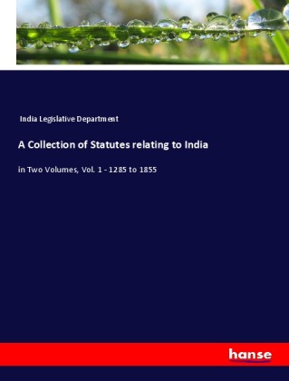 A Collection of Statutes relating to India 