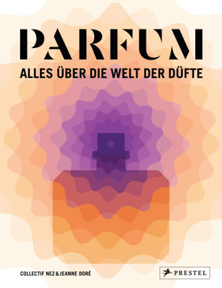 PARFUM: Alles über die Welt der Düfte 