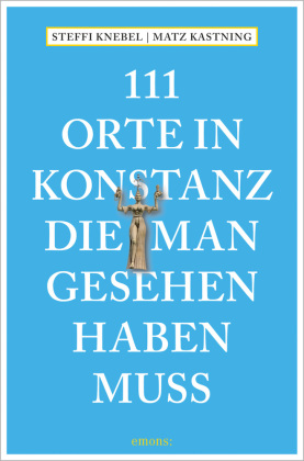 111 Orte in Konstanz, die man gesehen haben muss 