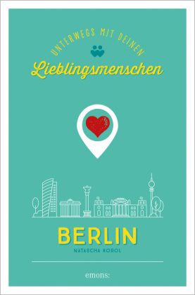 Berlin. Unterwegs mit deinen Lieblingsmenschen 