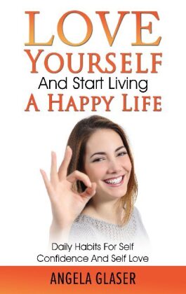 Love Yourself And Start Living A Happy Life 