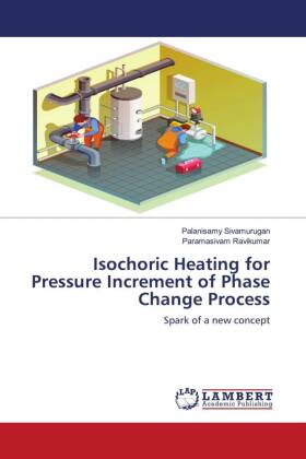 Isochoric Heating for Pressure Increment of Phase Change Process 