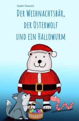 Der Weihnachtsbär, der Osterwolf und ein Hallowurm 