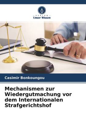 Mechanismen zur Wiedergutmachung vor dem Internationalen Strafgerichtshof 