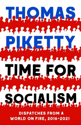 Time for Socialism - Dispatches from a World on Fire, 2016-2021 