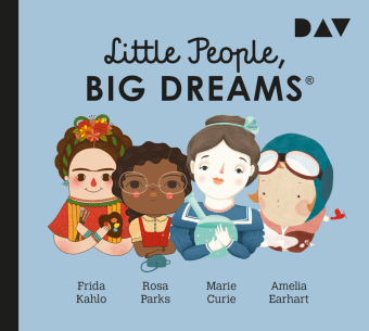 Little People, Big Dreams® - Teil 3: Frida Kahlo, Rosa Parks, Marie Curie, Amelia Earhart, 1 Audio-CD