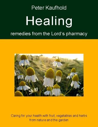 Healing remedies from the Lord's pharmacy - Volume 1 