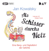 Als Schisser durchs Netz. Eine Berg- und Digitalfahrt der Gefühle, 1 Audio-CD, 1 MP3