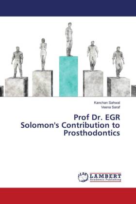 Prof Dr. EGR Solomon's Contribution to Prosthodontics 
