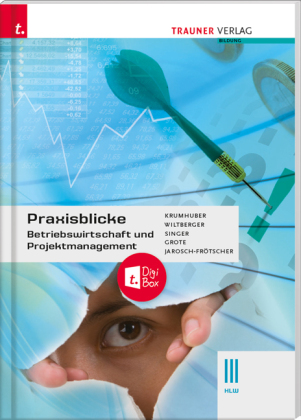 Praxisblicke - Betriebswirtschaft und Projektmanagement III HLW + digitales Zusatzpaket 