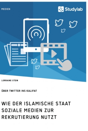Wie der Islamische Staat soziale Medien zur Rekrutierung nutzt. Über Twitter ins Kalifat 