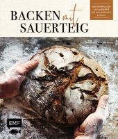 Backen mit Sauerteig: Wurzel-Brot, Emmer-Krustenbrot, Baguette, Bagels, Vinschgerl und mehr Cover