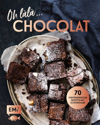 Oh làlà, Chocolat! - 70 verführerische Rezepte mit Schokolade