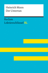 Der Untertan von Heinrich Mann: Lektüreschlüssel mit Inhaltsangabe, Interpretation, Prüfungsaufgaben mit Lösungen, Lerng