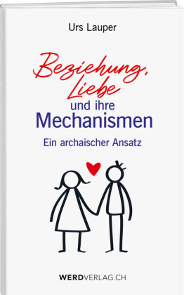 Beziehung, Liebe und ihre Mechanismen 